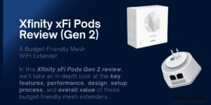 Xfinity xFi Pods Review Gen 2